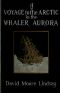 [Gutenberg 51910] • A Voyage to the Arctic in the Whaler Aurora